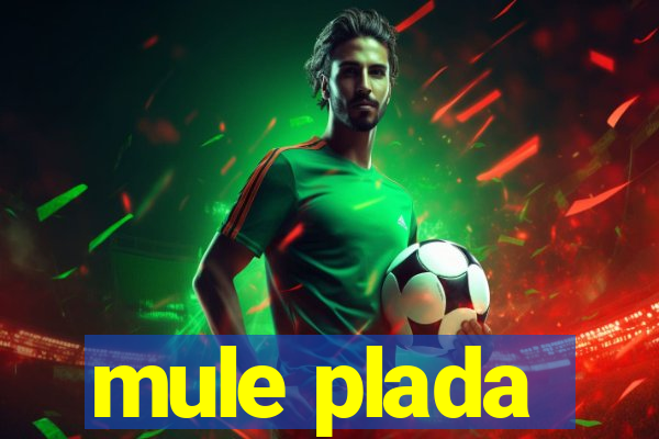 mule plada